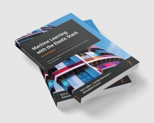 Machine Learning with the Elastic Stack - Second Edition
