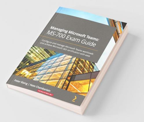 Managing Microsoft Teams MS-700 Exam Guide