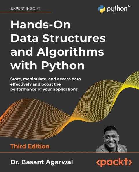 Hands-On Data Structures and Algorithms with Python - Third Edition: Store manipulate and access data effectively and boost the performance of your applications