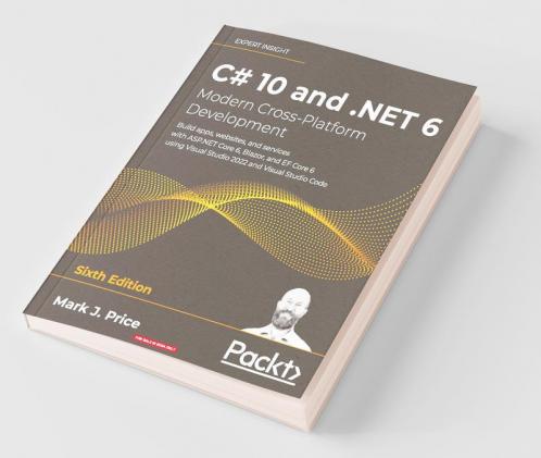C# 10 and .NET 6 - Modern Cross-Platform Development