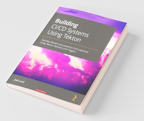 Building CI/CD Systems Using Tekton
