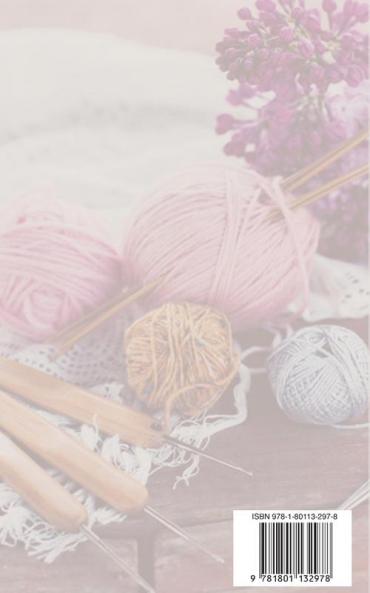 Crochet for Beginners: Learn to Crochet: A Complete Step by Step Guide With Pictures and Illustrations to Mastering the Art of Crocheting. Tips and Tricks to Start Making your Crochet Ideas