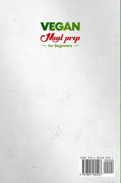 VEGAN MEAL PREP for Beginners: Ready-to-Go Meals for Weight Loss and Healthy Eating. An Easy Guide with 4 Weekly Plans and Vegan Recipes.
