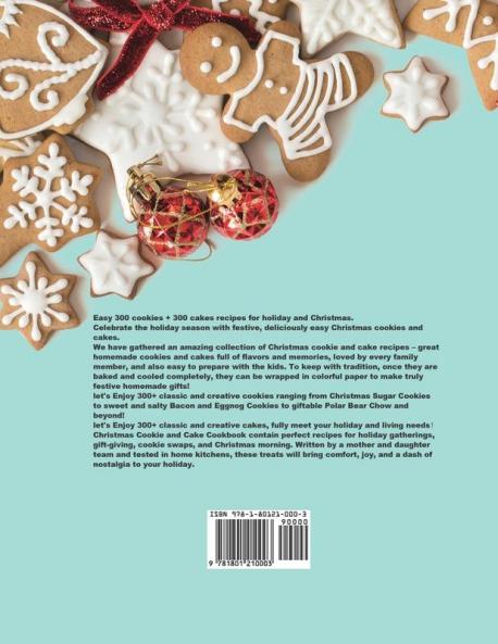 Christmas Cookie and Cake Cookbook: 600 Simple Stunning and Delicious Cookie and Cake Recipes From Around the World