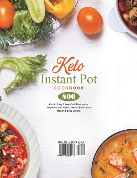 Keto Instant Pot Cookbook: 800 Quick Easy & Low-Carb Recipes for Beginners and Keto Lovers to Boost Your Health & Lose Weight