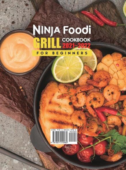 Ninja Foodi Grill Cookbook for Beginners 2021-2022: 1000 Days Quick & Delicious Indoor Grilling and Air Frying Recipes for Beginners and Advanced Users
