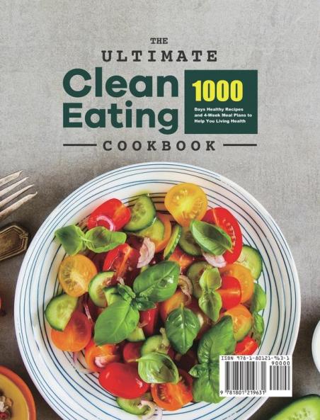 The Ultimate Clean Eating Cookbook: 1000 Days Healthy Recipes and 4-Week Meal Plans to Help You Living Health