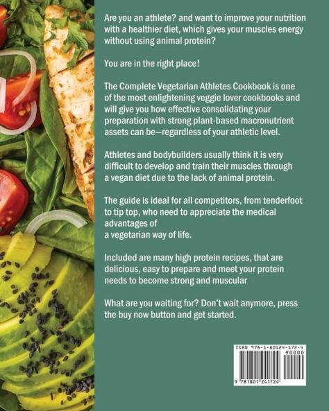 The Ultimate Vegetarian Athlete Cookbook: Newest and Popular Recipes to Build Muscle and Strengthen Your Power with High Protein Meals