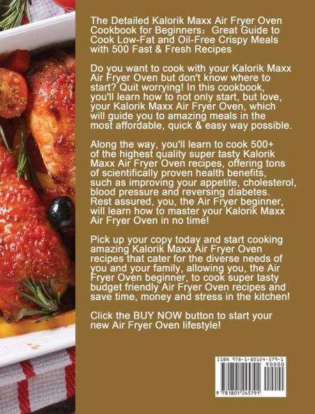 The Detailed Kalorik Maxx Air Fryer Oven Cookbook for Beginners: Great Guide to Cook Low-Fat and Oil-Free Crispy Meals with 500 Fast & Fresh Recipes