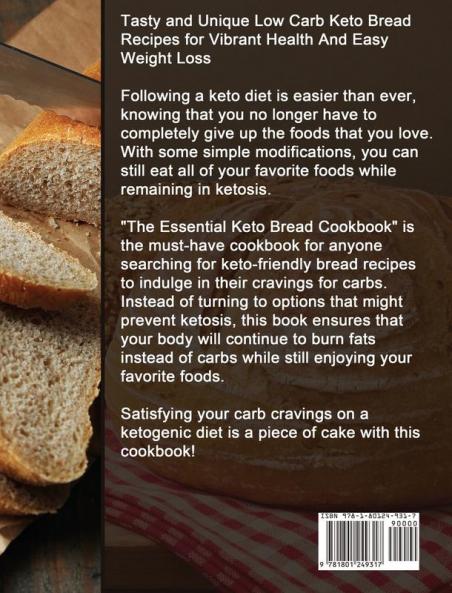 The Essential Keto Bread Cookbook: Tasty and Unique Low Carb Keto Bread Recipes for Vibrant Health And Easy Weight Loss