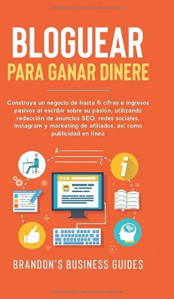 Blogging con Fines de Lucro: Construye un negocio de 6 cifras y recibe ingresos pasivos escribiendo sobre lo que te apasiona haciendo uso del ... de afiliados y la publicidad en línea