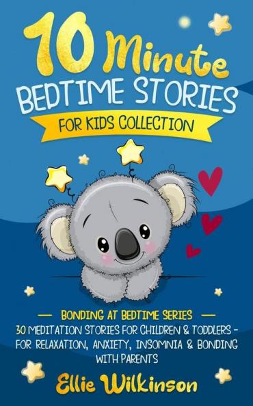 10-Minute Bedtime Stories For Kids Collection: 30 Meditation Stories For Children & Toddlers - For Relaxation Anxiety Insomnia & Bonding With Parents