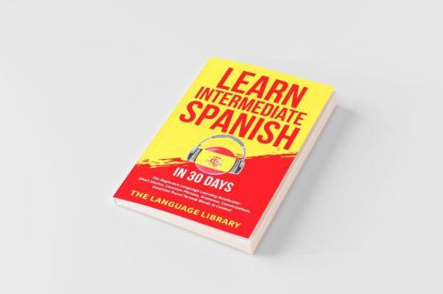 Learn Intermediate Spanish In 30 Days