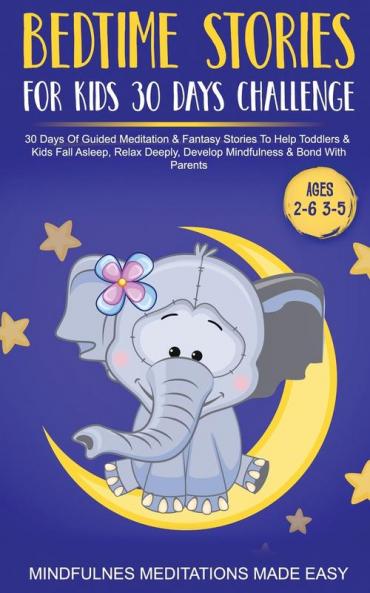 Bedtime Stories For Kids 30 Day Challenge 30 Days Of Guided Meditation & Fantasy Stories To Help Toddlers& Kids Fall Asleep Relax Deeply Develop Mindfulness& Bond With Parents