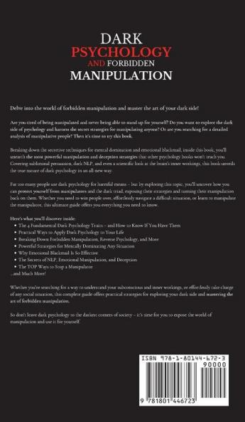 Dark Psychology and Forbidden Manipulation: Discover Secret Techniques for Mental Domination and Emotional Blackmail Using Subliminal Persuasion Dark NLP Deception and Mind Control