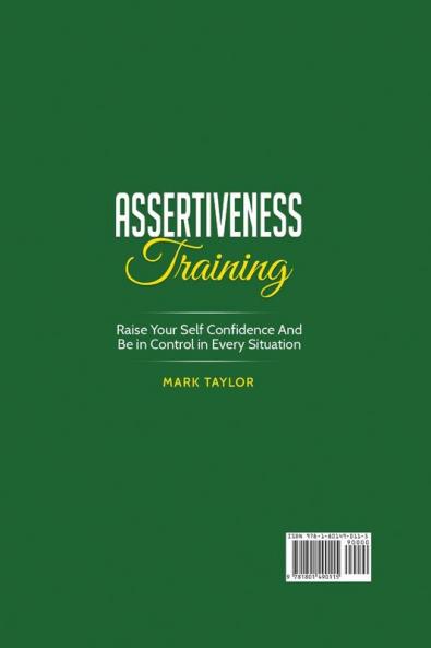 Assertiveness Training: Raise Your Self Confidence And Be in Control in Every Situation