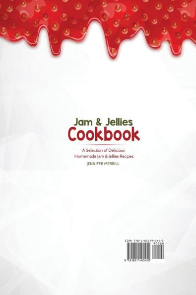 Jam & Jellies Cookbook: A Selection of Delicious Homemade Jam & Jellies Recipes