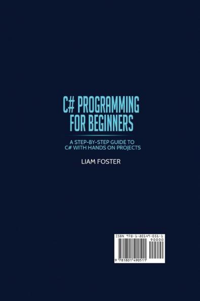C# Programming For Beginners: A Step-by-Step Guide to C# With Hands on Projects
