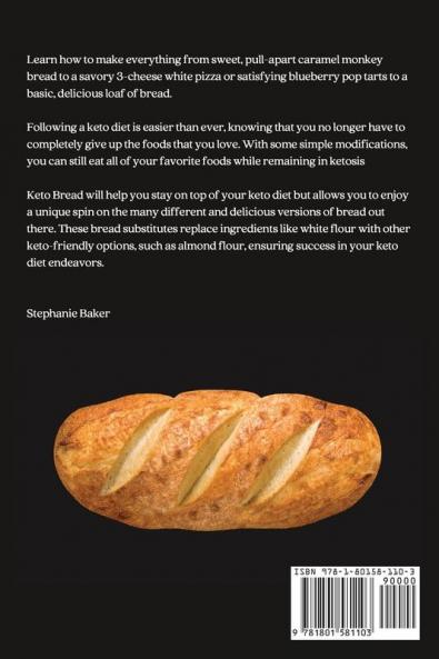Keto Bread: Discover 30 Easy to Follow Ketogenic Cookbook bread recipes for Your Low-Carb Diet with Gluten-Free and wheat to Maximize your weight loss