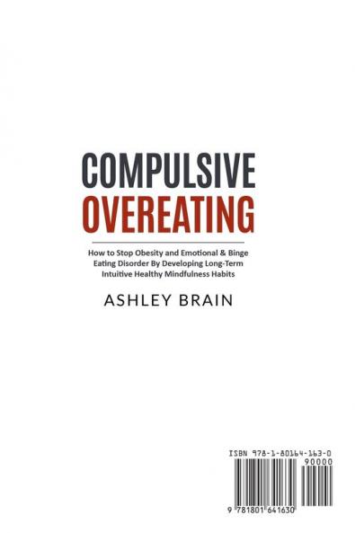 Compulsive Overeating: How to Stop Obesity and Emotional & Binge Eating Disorder by Developing Long-Term Intuitive Healthy Mindfulness Habits