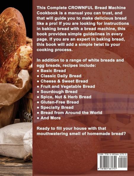 The Complete CROWNFUL Bread Machine Cookbook: 300 Hands-Off Recipes for Perfect Homemade Bread Essential guidance and simple recipes for making delicious loaves with your bread machine