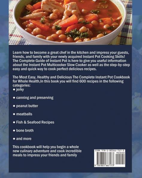 The Complete Instant Pot Cookbook: 600 Easy Vibrant & Mouthwatering Recipes to Manage Your Health with Step by Step Instructions
