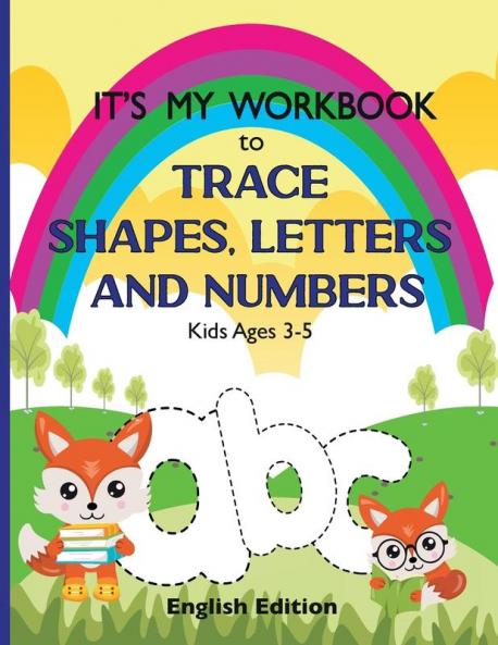 It's My Workbook to Trace Shapes Letters and Numbers Kids Ages 3-5