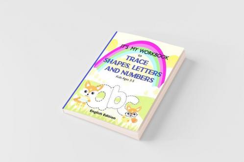 It's My Workbook to Trace Shapes Letters and Numbers Kids Ages 3-5