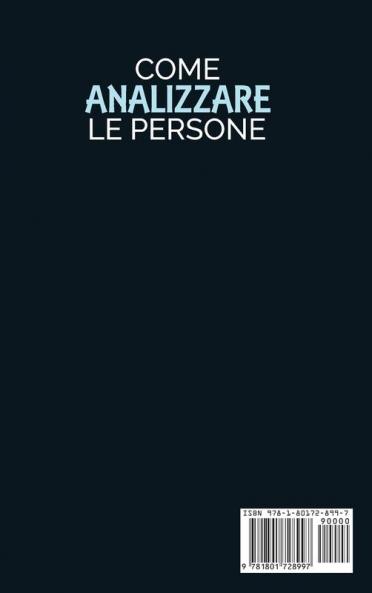 Come Analizzare le Persone: Leggi la Mente delle Persone! Scopri Come Decifrare le Micro-Espressioni e Capire la Psicologia Comportamentale per ... - How to Analyze People (Italian Version)