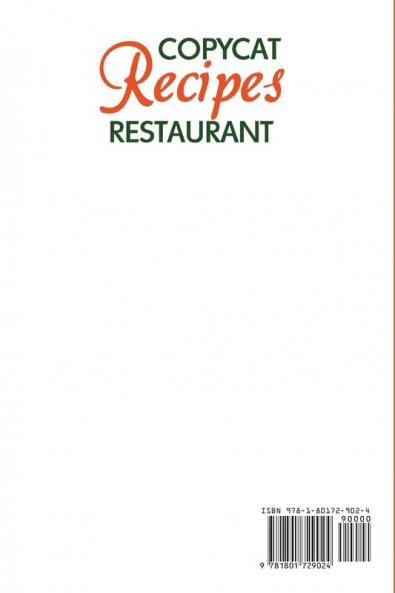 Copycat Recipes Restaurant: Uncover the Secret Recipes of Your Favorite Restaurants and Make Tasty Dishes At Home By Following This Complete Compilation of Step-by-Step Recipes