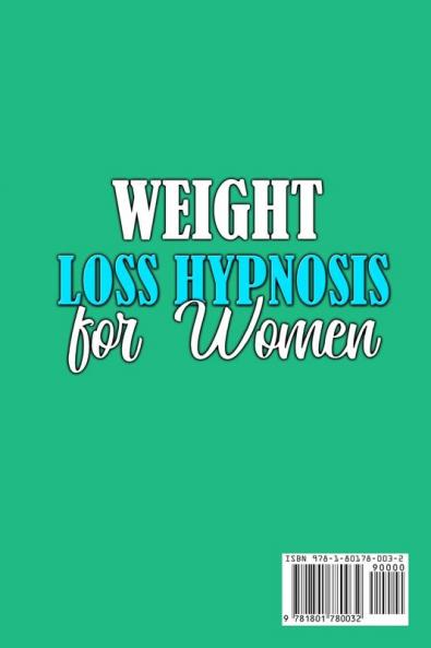 Weight Loss Hypnosis For Women: A Practical Guide to Stop Unhealthy Diet Habits and Emotional Eating with Relaxing Self-Guided Hypnosis and Meditation