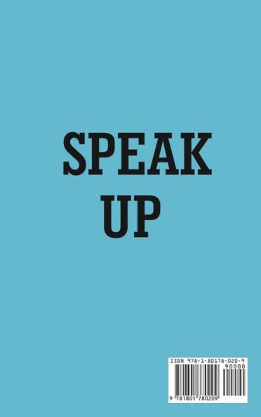 Speak Up: A Step by Step Guide to become the Best Public Speaker and Learn the Concepts and Skills for a Diverse Society: A Step by Step Guide to ... Society: A Step by Step Guide to Become t