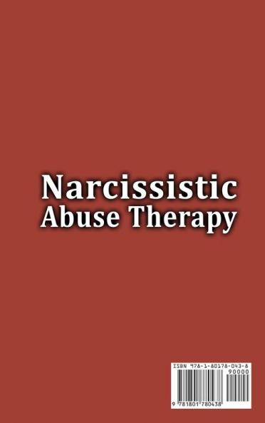 Narcissistic Abuse Therapy: The Complete Guide to Recovery after a Narcissistic Abuse + Ways How to Identify Narcissism in Ourselves and Others to Avoid Toxic Relationship.
