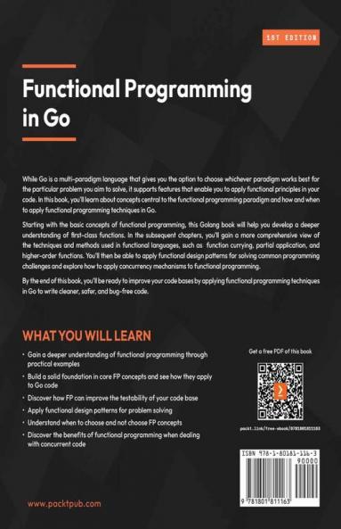 Functional Programming In Go: Apply Functional Techniques In Golang To Improve The Testability Readability And Security Of Your Code