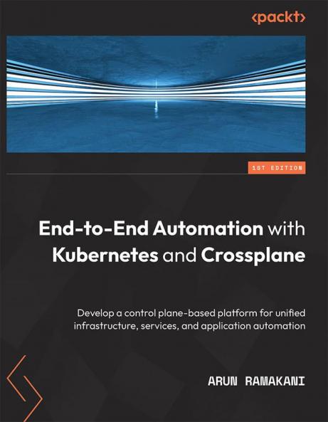 End-to-End Automation with Kubernetes and Crossplane