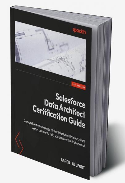 Salesforce Data Architect Certification Guide