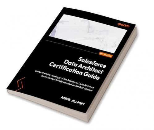 Salesforce Data Architect Certification Guide