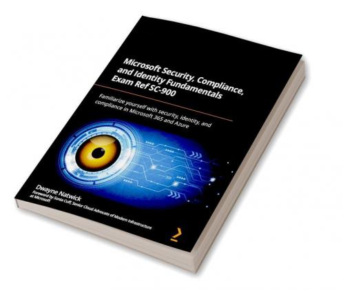 Microsoft Security Compliance and Identity Fundamentals Exam Ref SC-900