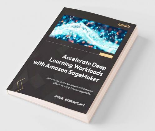 Accelerate Deep Learning Workloads with Amazon SageMaker