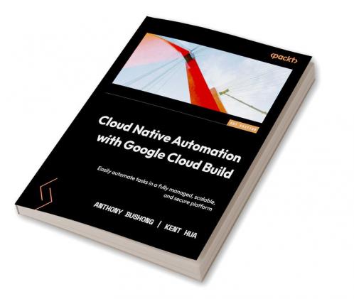Cloud Native Automation with Google Cloud Build
