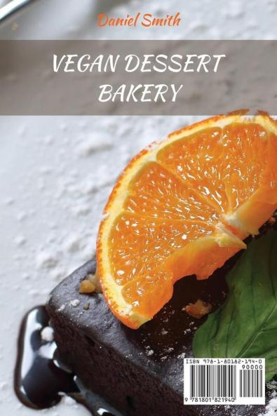 Vegan Desserts Bakery: More than 50 Exciting Quick and Easy New Vegan Recipes for Cookies and Pies Cupcakes and Cakes--and More!