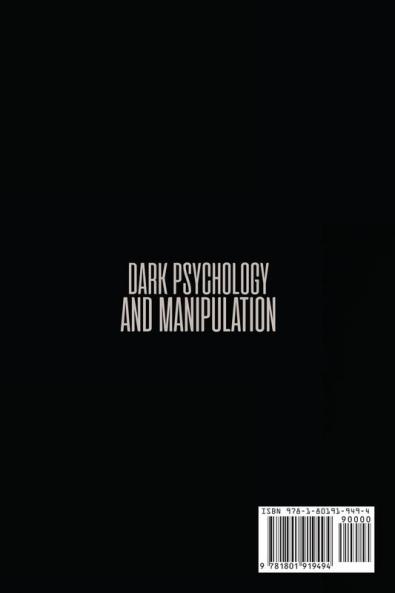 Dark Psychology and Manipulation: The Ultimate Guide to Learn about the Manipulative Behavior and to Defend Yourself from It