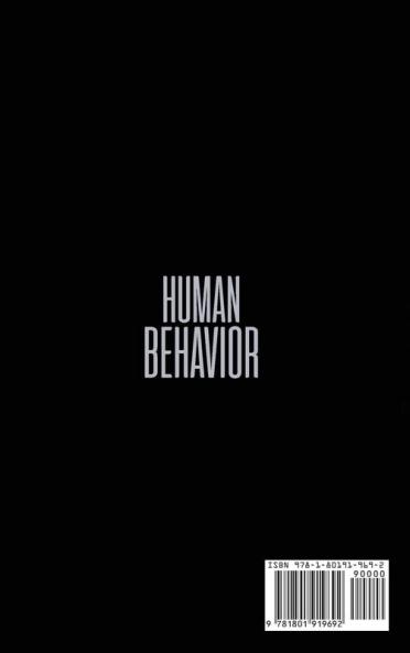 Human Behavior: Human Behavioral Psychology and the Best Techniques of Body Language. Learn the Mysteries behind the Words
