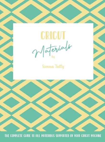 Cricut Materials: The Complete Guide To All Materials Supported By Your Cricut Machine