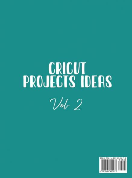 Cricut Project Ideas Vol.2: Hundreds of Fabulous Projects For Your Events and For Your Home