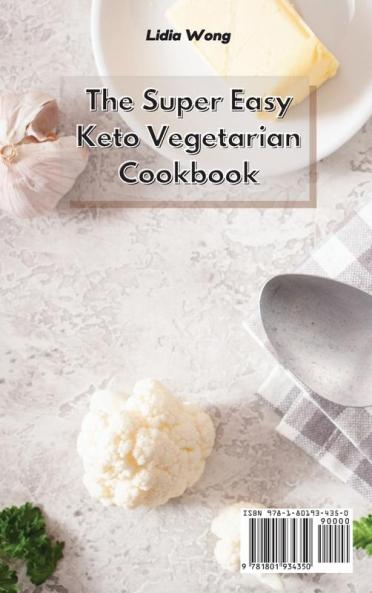 The Super Easy Keto Vegetarian Cookbook: Simple and Delicious Vegetarian Recipes to Lose Weight Easily on a Keto Diet Plan