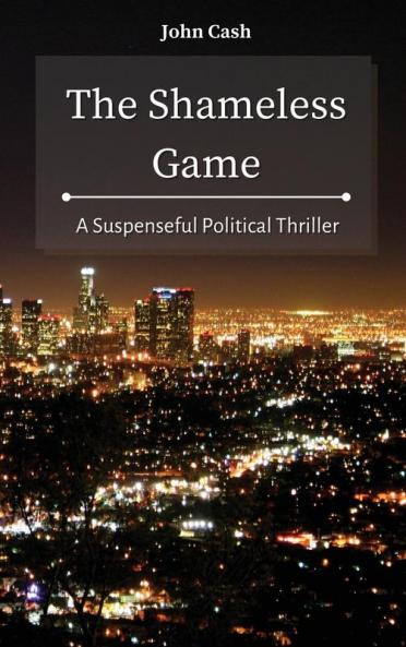 The Shameless Game: A Suspenseful Political Thriller