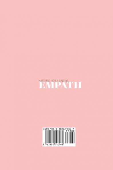 Mastering Highly Sensitive Empath: A Step-By-Step Guide To Emotional Healing How Develop Your Gift and Thrive the Sense of Self Raising Psychological and Spiritual Healing