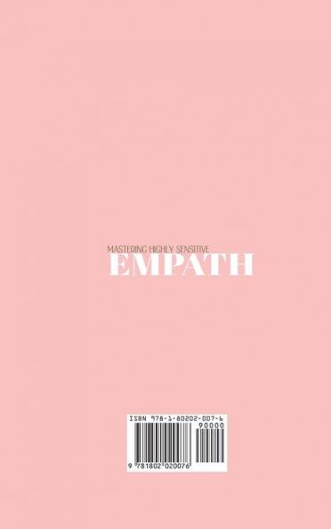 Mastering Highly Sensitive Empath: A Step-By-Step Guide To Emotional Healing How Develop Your Gift and Thrive the Sense of Self Raising Psychological and Spiritual Healing