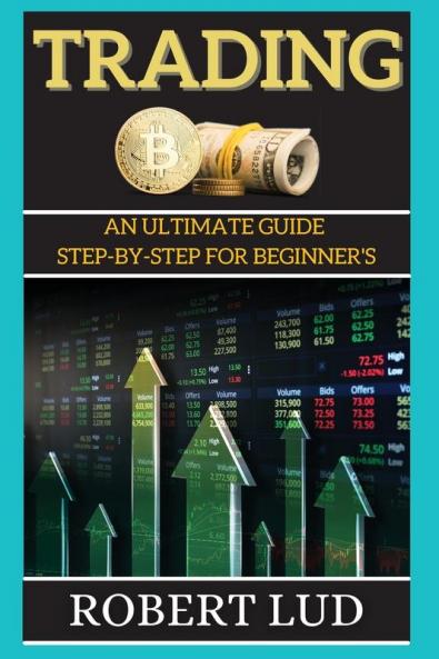 Trading: An Ultimate Guide Step-by-step for Beginner's